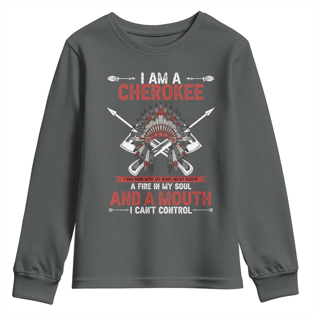 Native American Cherokee Youth Sweatshirt I Am A Cherokee A Fire In My Soul And A Mouth I Can't Control - Wonder Print Shop