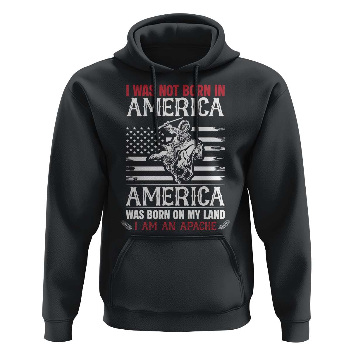 Native American Apache Hoodie I Was Not Born In America - Wonder Print Shop