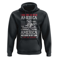 Native American Apache Hoodie I Was Not Born In America - Wonder Print Shop