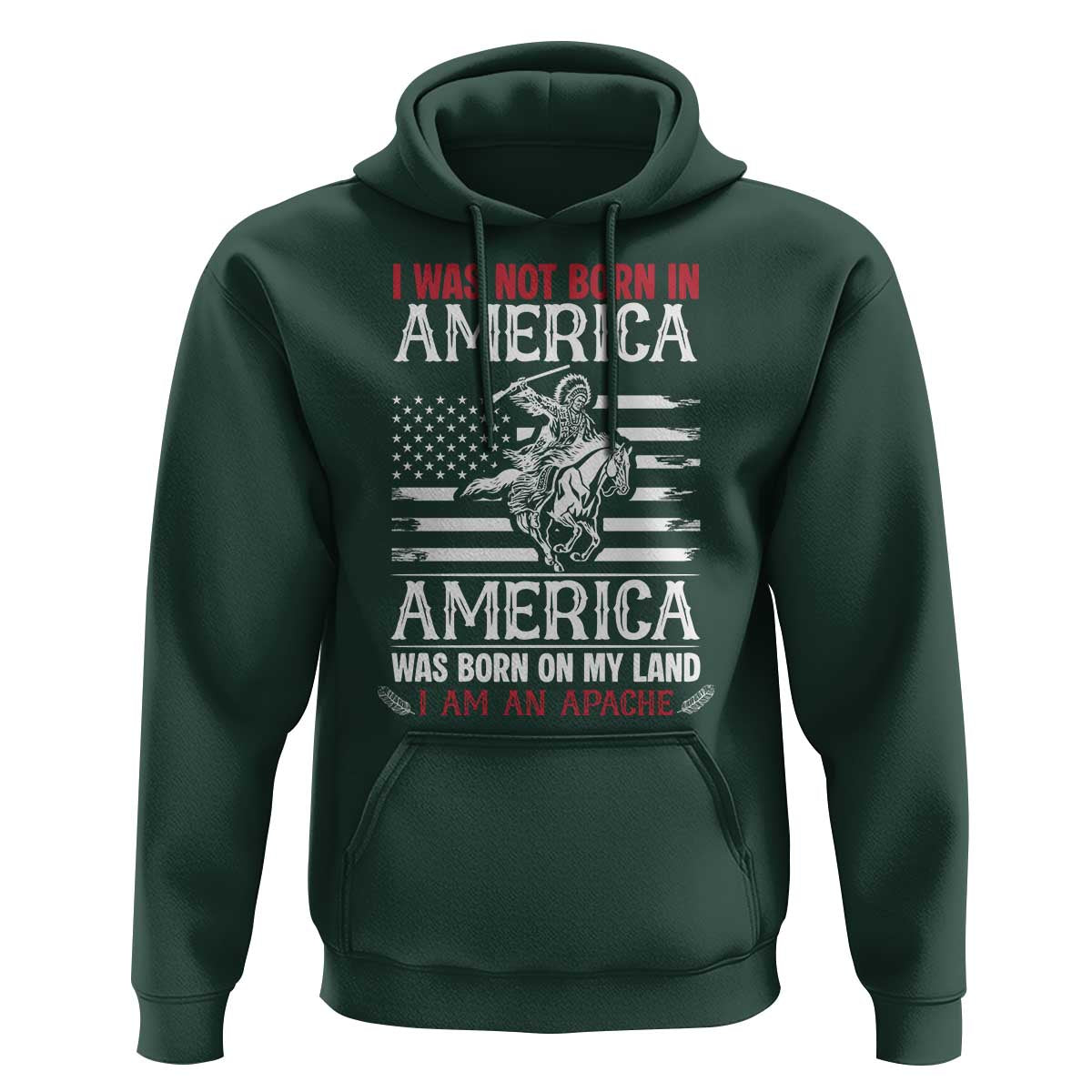 Native American Apache Hoodie I Was Not Born In America - Wonder Print Shop