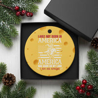 Native American Apache Ceramic Ornament I Was Not Born In America - Wonder Print Shop