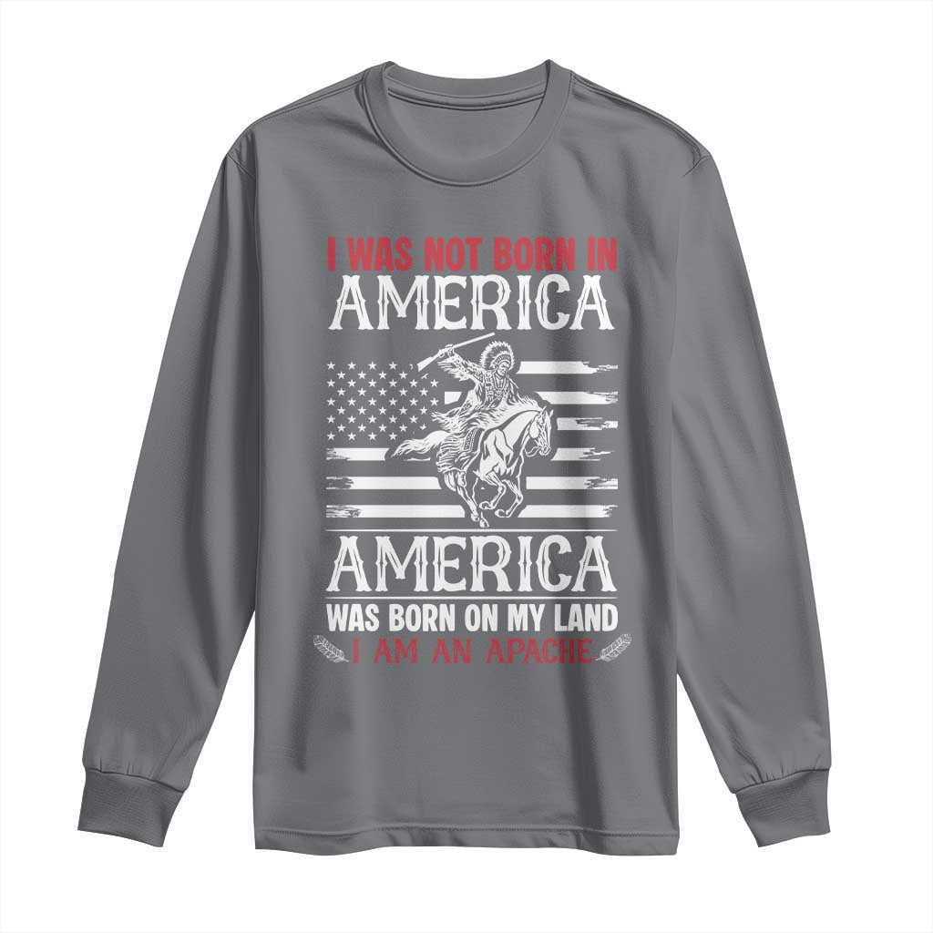 Native American Apache Long Sleeve Shirt I Was Not Born In America - Wonder Print Shop
