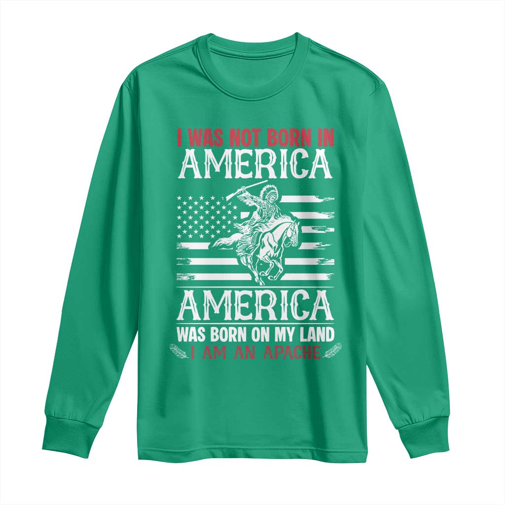 Native American Apache Long Sleeve Shirt I Was Not Born In America - Wonder Print Shop
