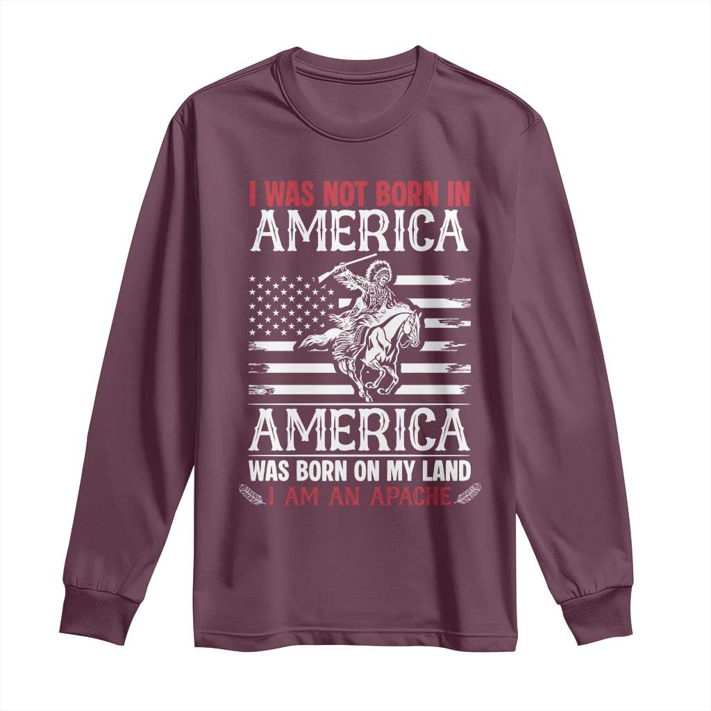Native American Apache Long Sleeve Shirt I Was Not Born In America - Wonder Print Shop