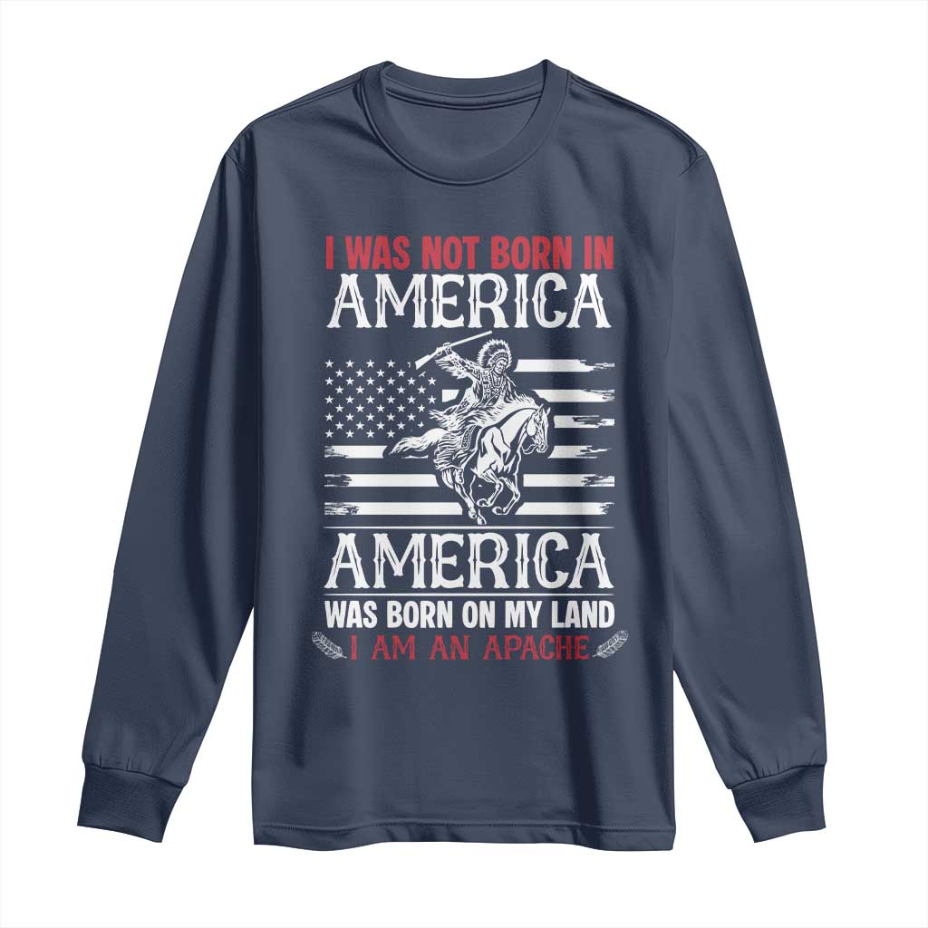 Native American Apache Long Sleeve Shirt I Was Not Born In America - Wonder Print Shop