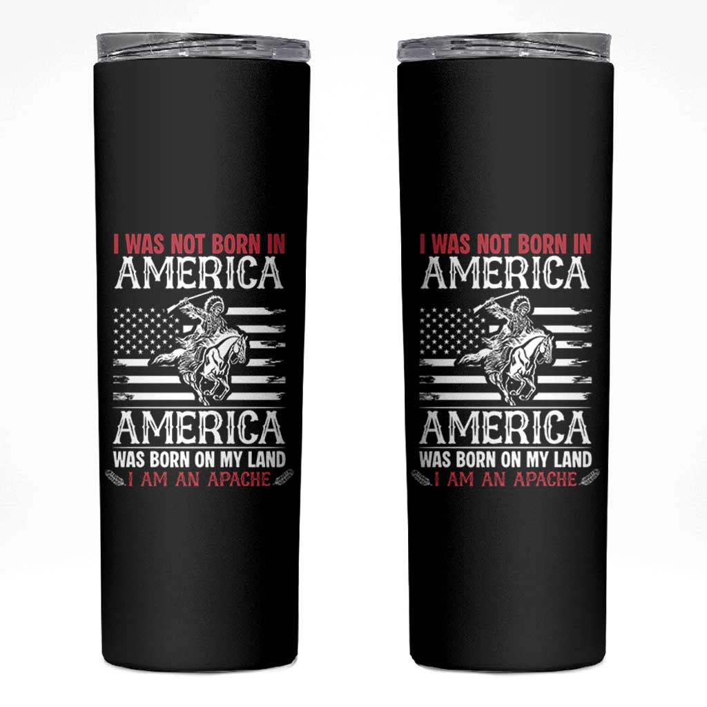 Native American Apache Skinny Tumbler I Was Not Born In America