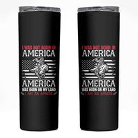 Native American Apache Skinny Tumbler I Was Not Born In America