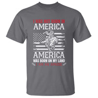Native American Apache T Shirt I Was Not Born In America - Wonder Print Shop