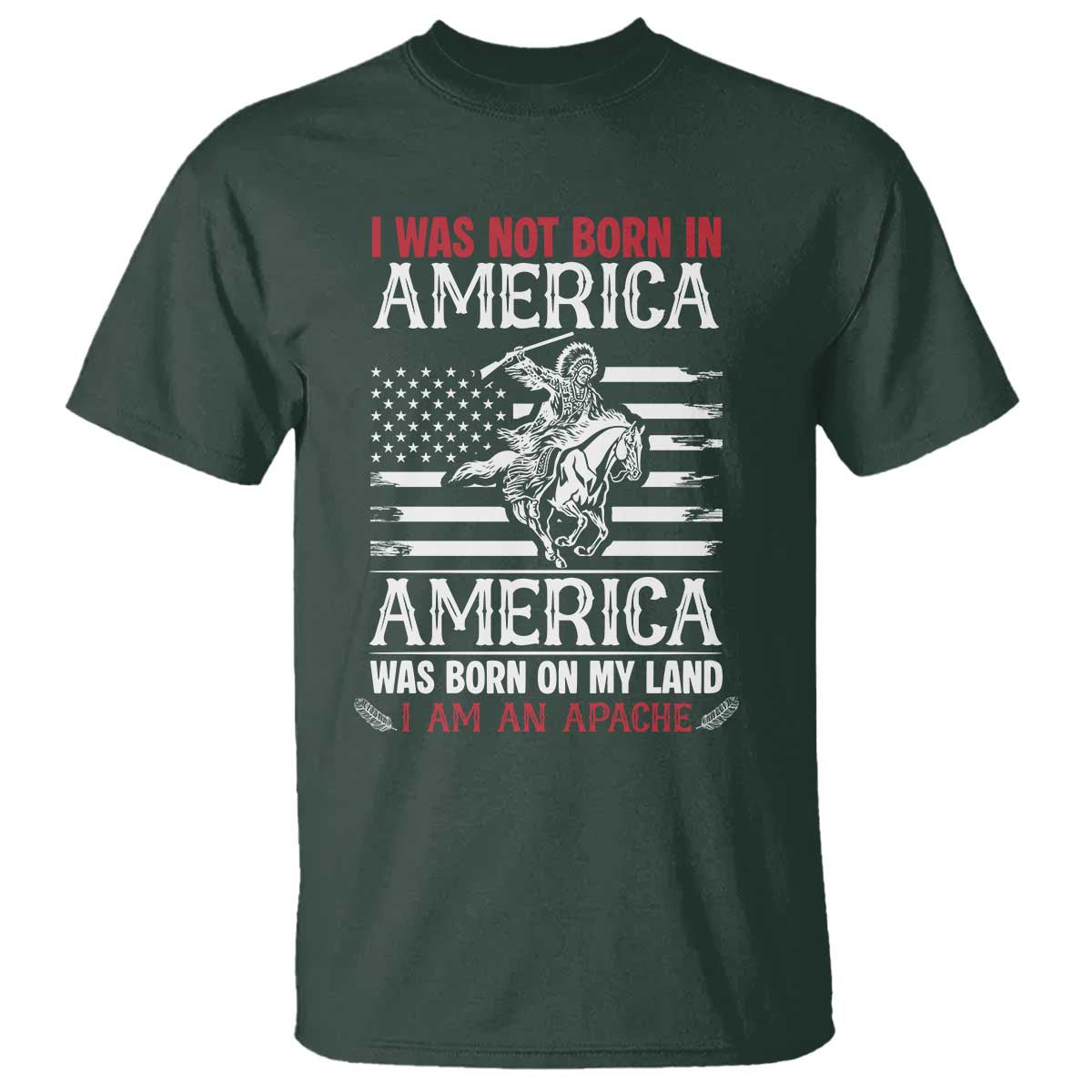 Native American Apache T Shirt I Was Not Born In America - Wonder Print Shop