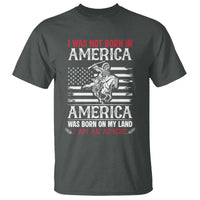 Native American Apache T Shirt I Was Not Born In America - Wonder Print Shop