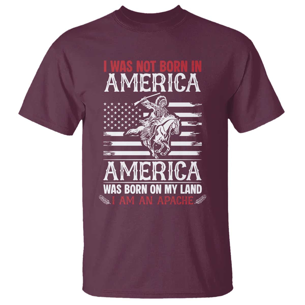 Native American Apache T Shirt I Was Not Born In America - Wonder Print Shop