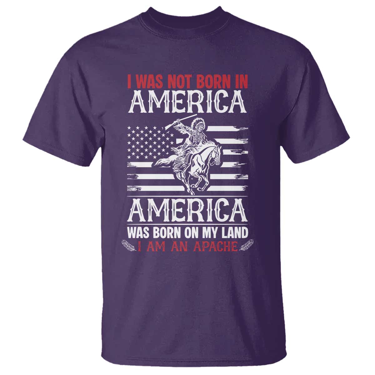 Native American Apache T Shirt I Was Not Born In America - Wonder Print Shop