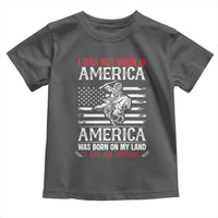 Native American Apache Toddler T Shirt I Was Not Born In America - Wonder Print Shop
