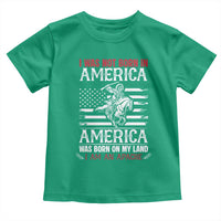 Native American Apache Toddler T Shirt I Was Not Born In America - Wonder Print Shop