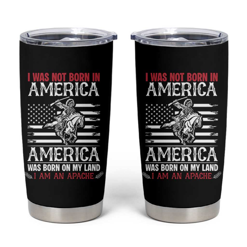 Native American Apache Tumbler Cup I Was Not Born In America