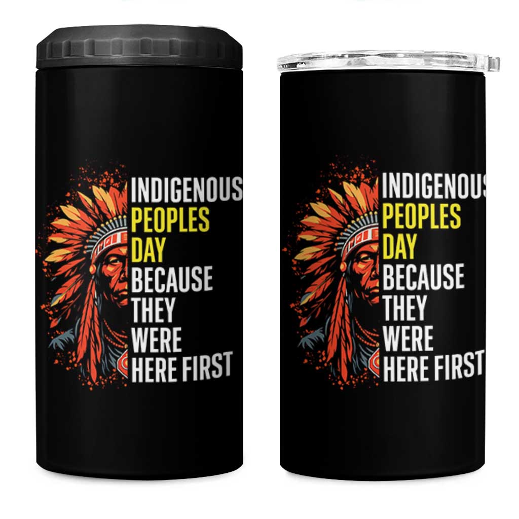 Indigenous Peoples Day Because They Were Here First 4 in 1 Can Cooler Tumbler