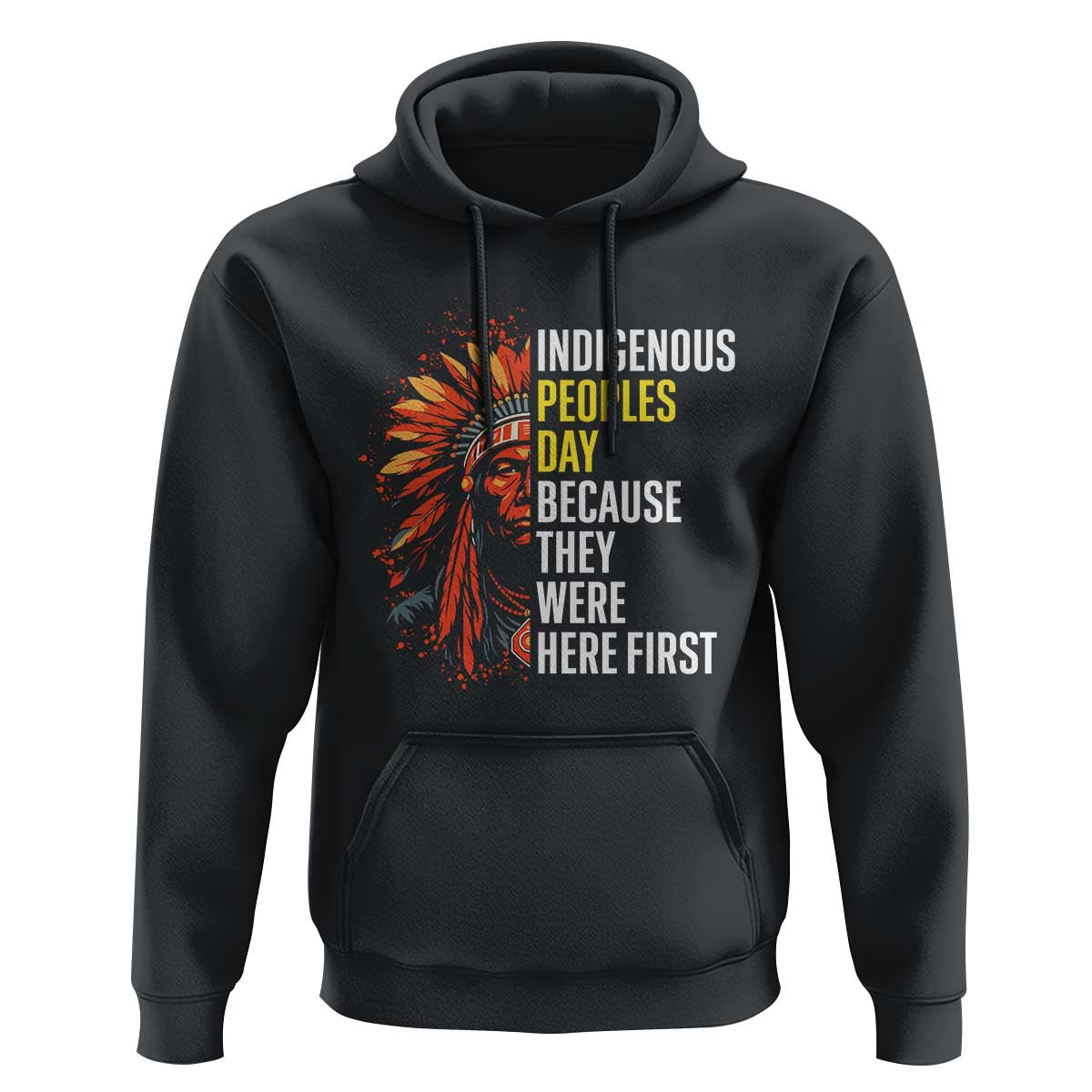 Indigenous Peoples Day Because They Were Here First Hoodie - Wonder Print Shop