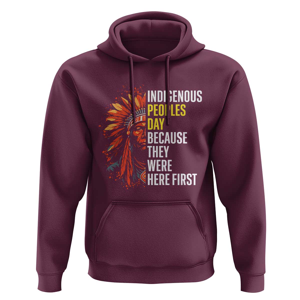 Indigenous Peoples Day Because They Were Here First Hoodie - Wonder Print Shop
