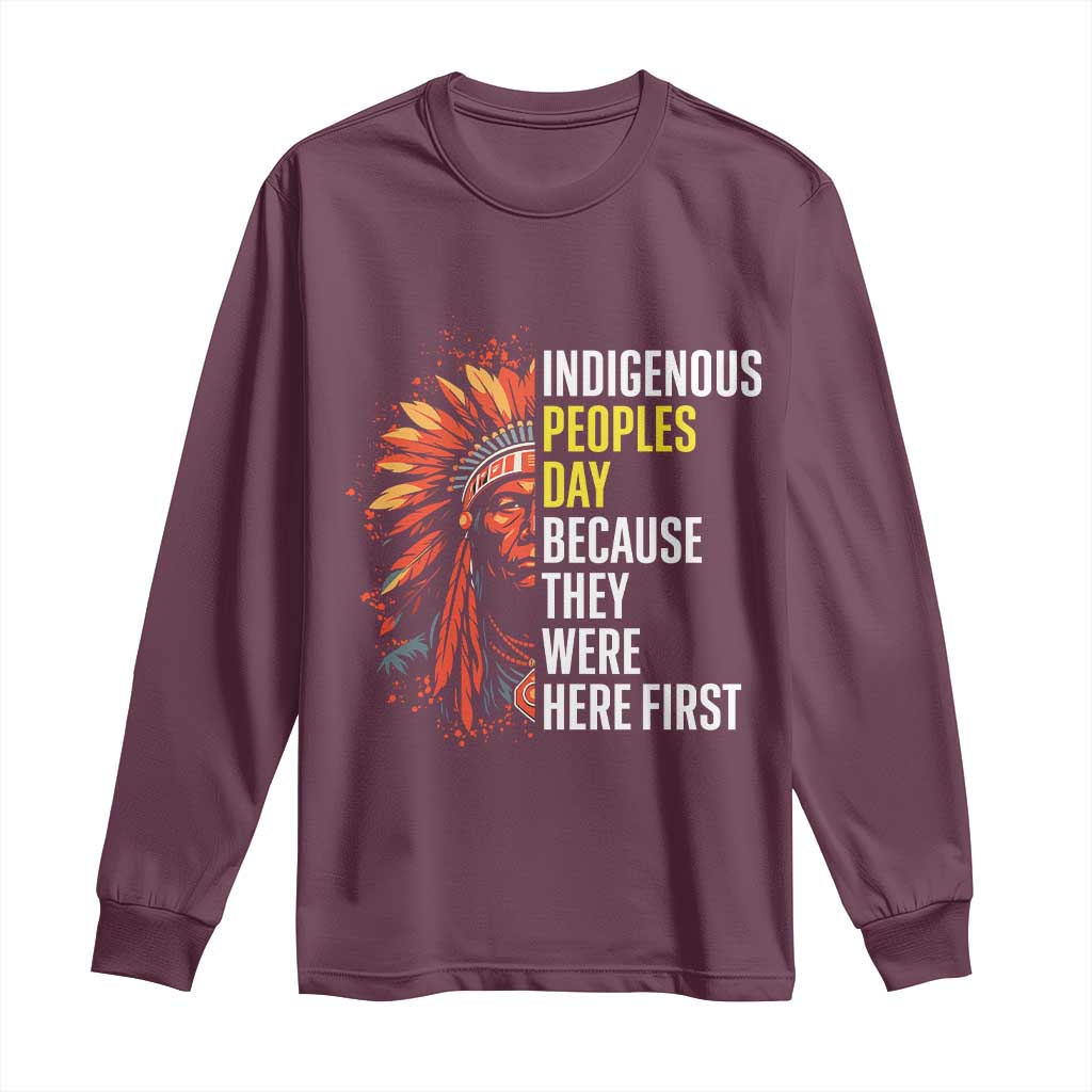 Indigenous Peoples Day Because They Were Here First Long Sleeve Shirt - Wonder Print Shop