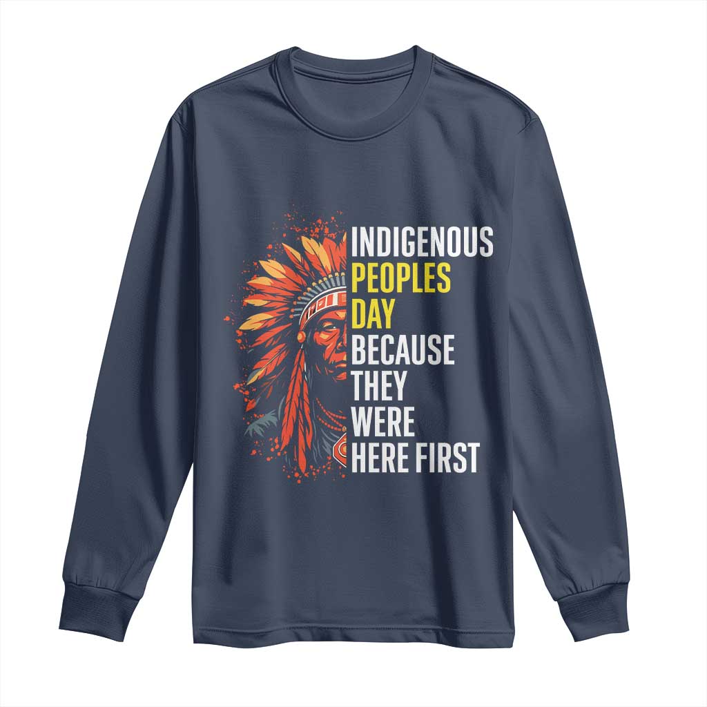 Indigenous Peoples Day Because They Were Here First Long Sleeve Shirt - Wonder Print Shop
