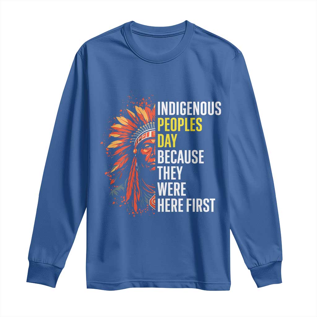 Indigenous Peoples Day Because They Were Here First Long Sleeve Shirt - Wonder Print Shop
