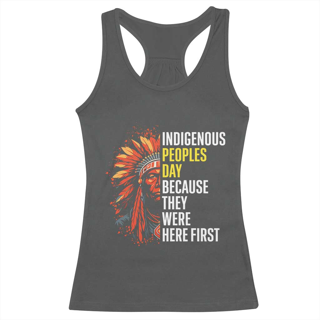 Indigenous Peoples Day Because They Were Here First Racerback Tank Top - Wonder Print Shop