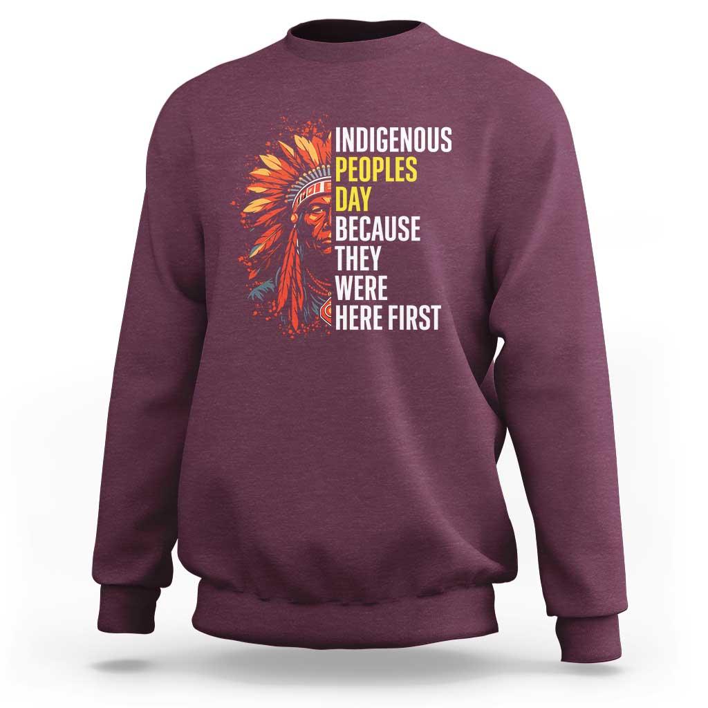 Indigenous Peoples Day Because They Were Here First Sweatshirt - Wonder Print Shop