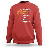 Indigenous Peoples Day Because They Were Here First Sweatshirt - Wonder Print Shop