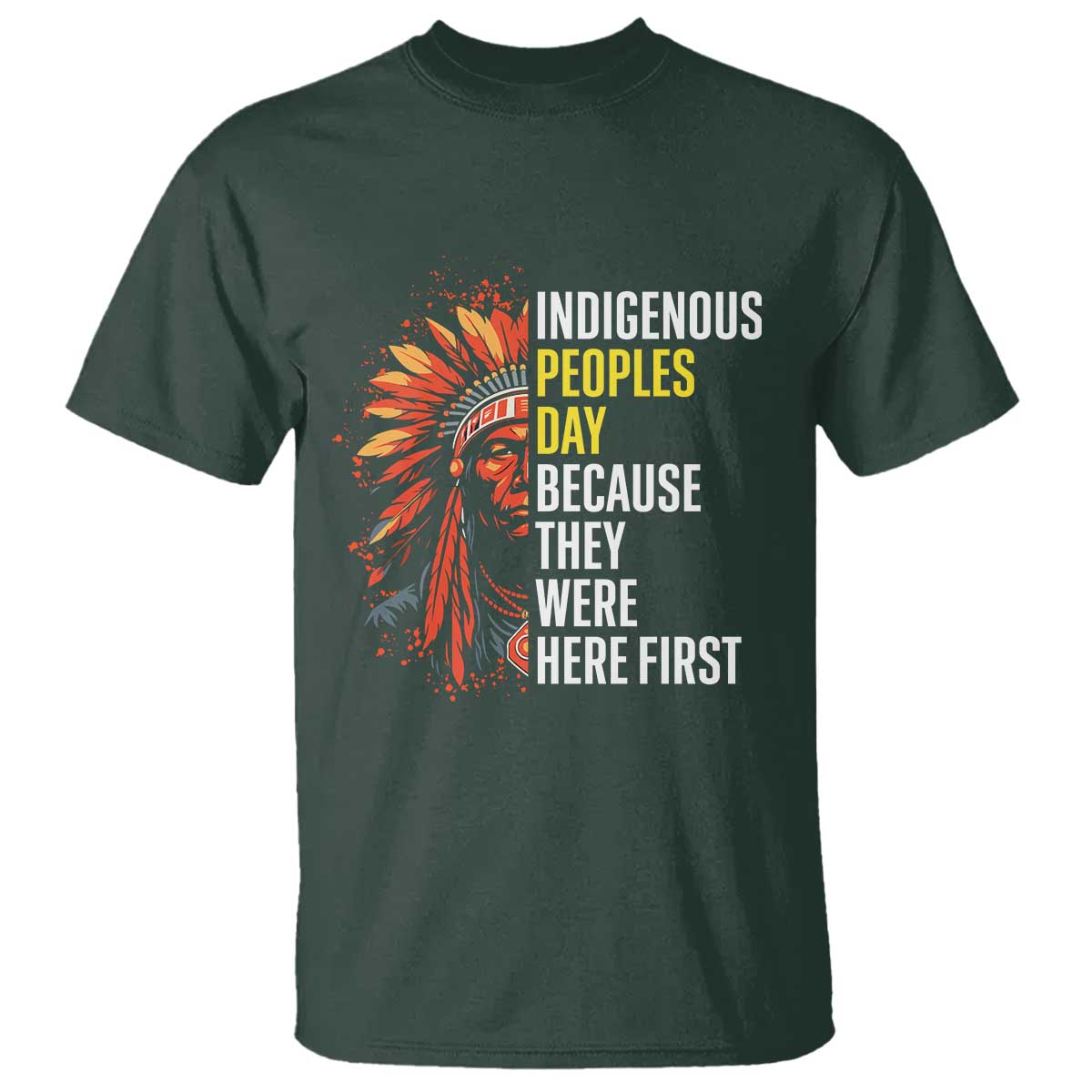 Indigenous Peoples Day Because They Were Here First T Shirt - Wonder Print Shop