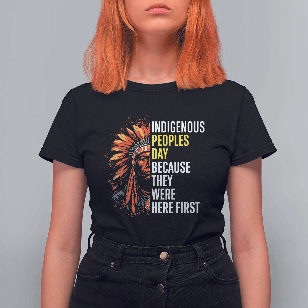 Indigenous Peoples Day Because They Were Here First T Shirt For Women - Wonder Print Shop