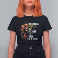Indigenous Peoples Day Because They Were Here First T Shirt For Women - Wonder Print Shop