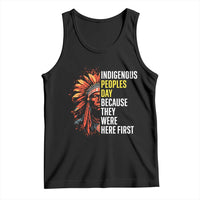 Indigenous Peoples Day Because They Were Here First Tank Top - Wonder Print Shop