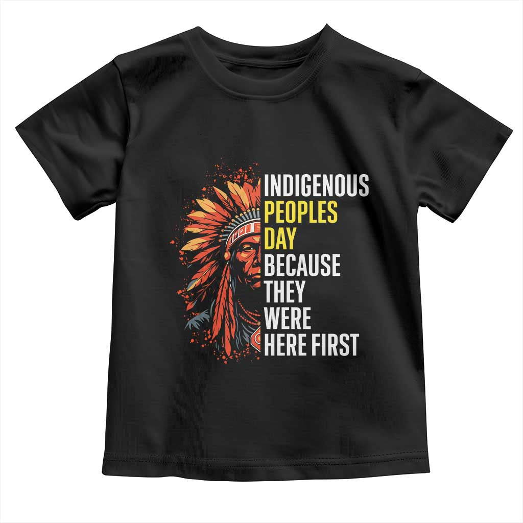 Indigenous Peoples Day Because They Were Here First Toddler T Shirt - Wonder Print Shop
