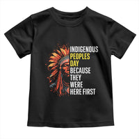 Indigenous Peoples Day Because They Were Here First Toddler T Shirt - Wonder Print Shop