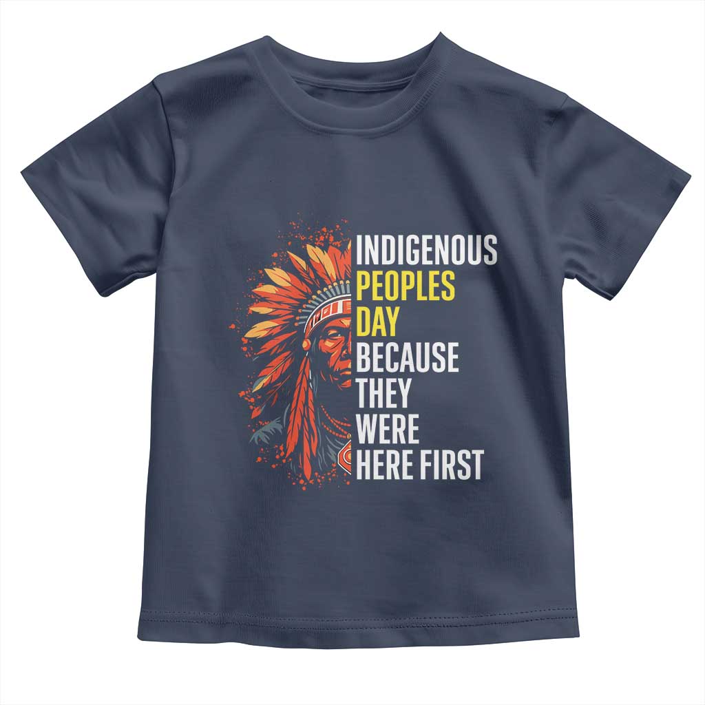 Indigenous Peoples Day Because They Were Here First Toddler T Shirt - Wonder Print Shop