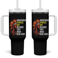 Indigenous Peoples Day Because They Were Here First Tumbler With Handle