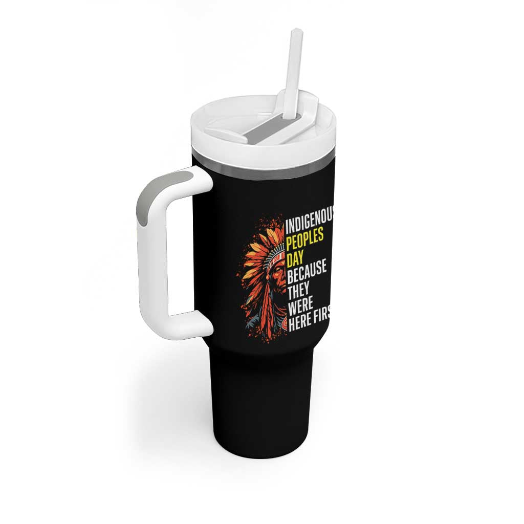 Indigenous Peoples Day Because They Were Here First Tumbler With Handle