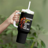 Indigenous Peoples Day Because They Were Here First Tumbler With Handle