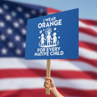 Native American Child Idian Protest Sign I Wear Orange For Every Native Child Indian Pride - Wonder Print Shop