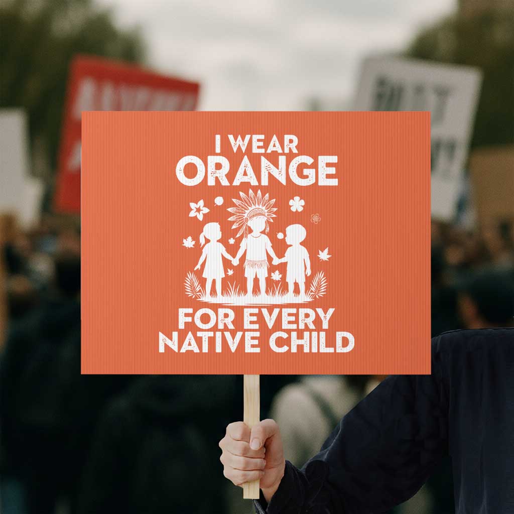 Native American Child Idian Protest Sign I Wear Orange For Every Native Child Indian Pride - Wonder Print Shop