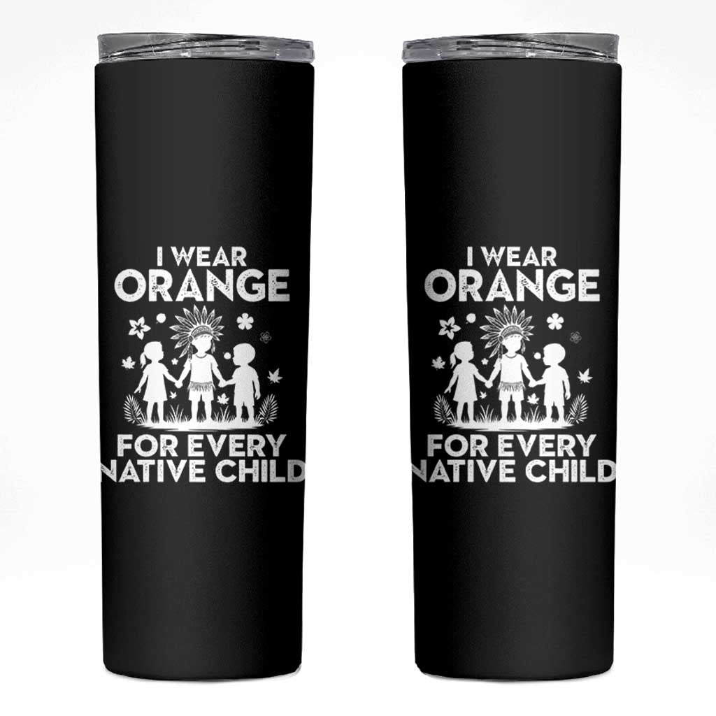 Native American Child Idian Skinny Tumbler I Wear Orange For Every Native Child Indian Pride