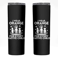 Native American Child Idian Skinny Tumbler I Wear Orange For Every Native Child Indian Pride