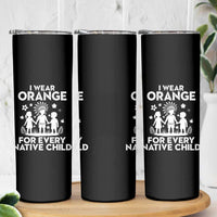 Native American Child Idian Skinny Tumbler I Wear Orange For Every Native Child Indian Pride