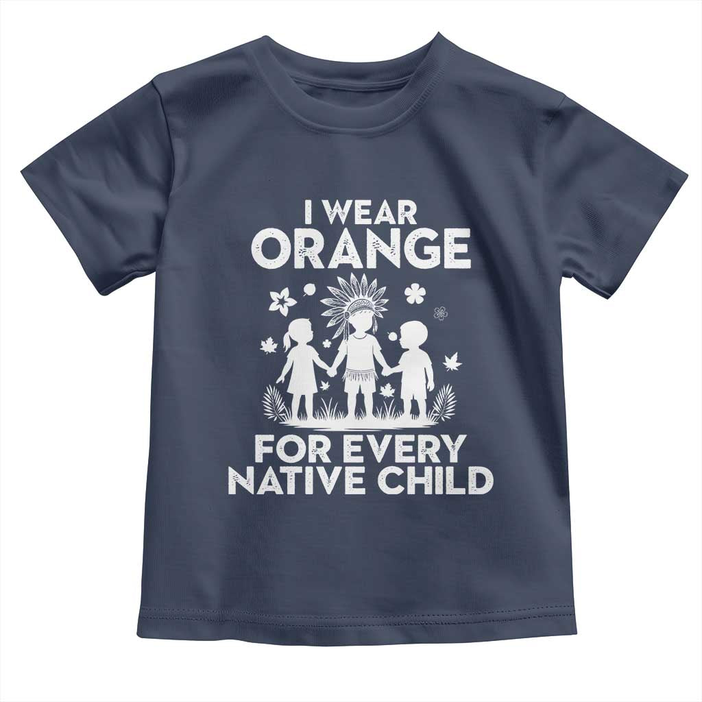 Native American Child Idian Toddler T Shirt I Wear Orange For Every Native Child Indian Pride - Wonder Print Shop