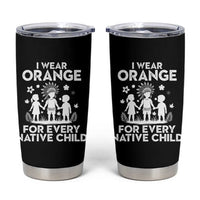 Native American Child Idian Tumbler Cup I Wear Orange For Every Native Child Indian Pride