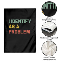 I Identify As A Problem Garden Flag Funny Sarcastic Quote