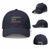 I Identify As A Problem Baseball Cap Funny Sarcastic Quote