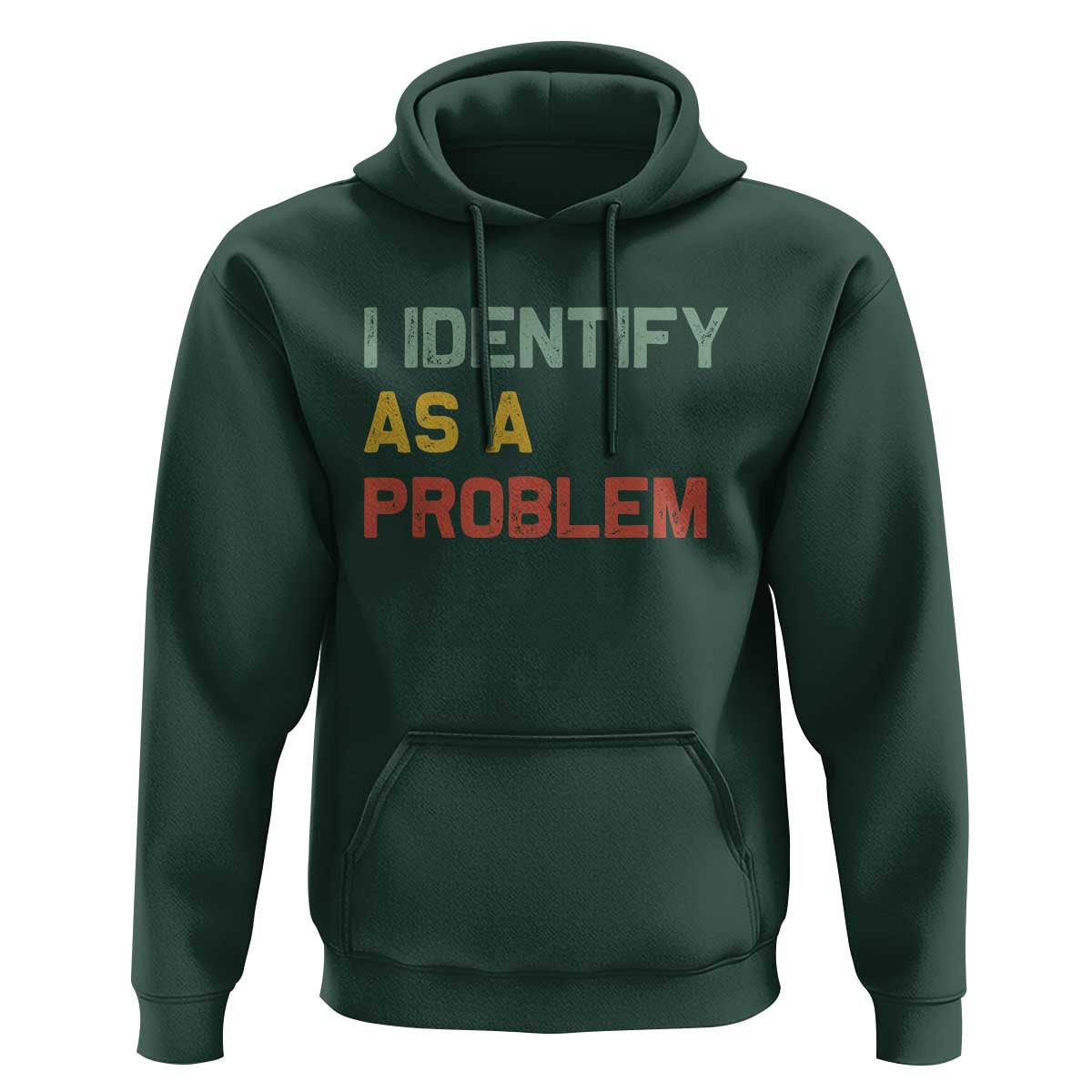 I Identify As A Problem Hoodie Funny Sarcastic Quote