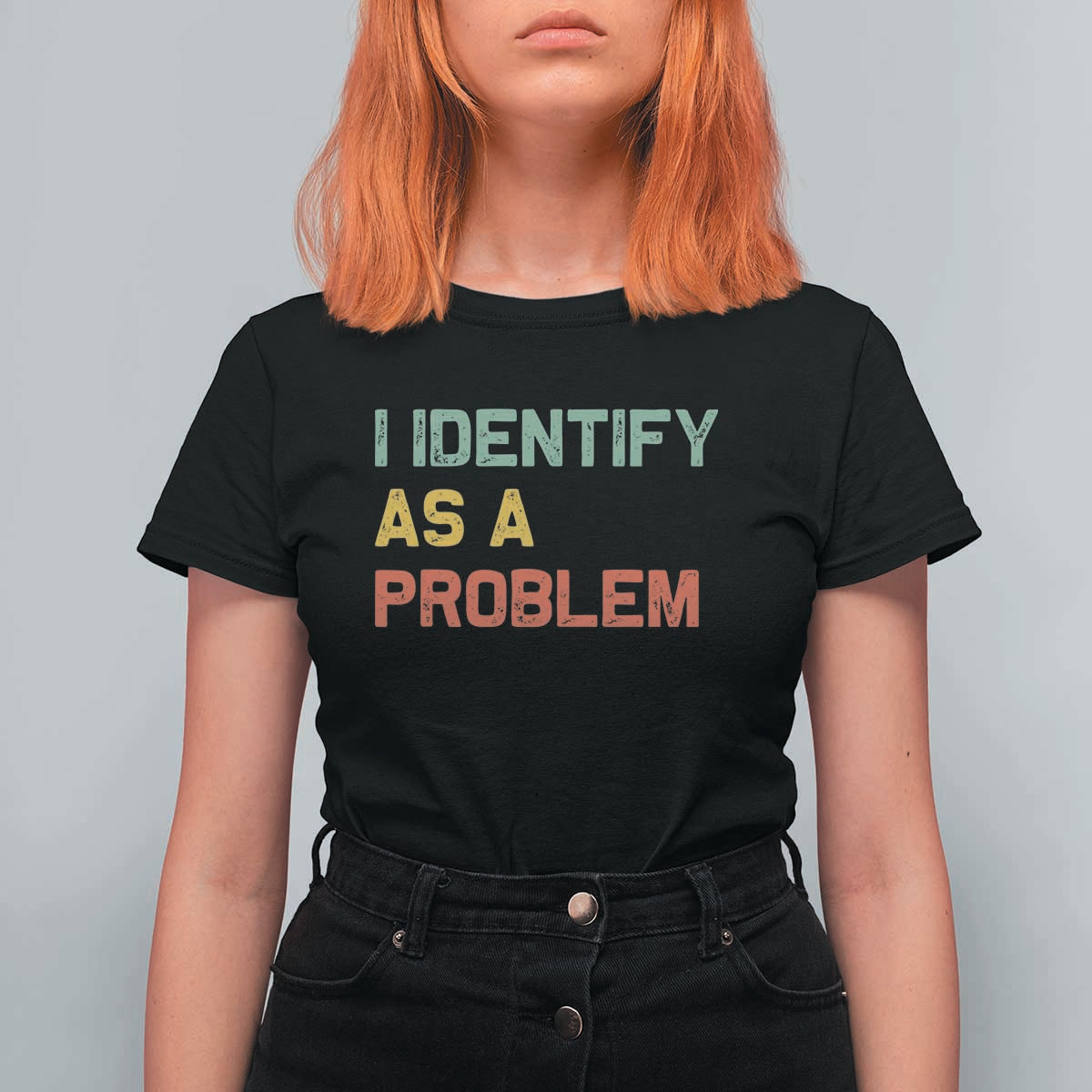 I Identify As A Problem T Shirt For Women Funny Sarcastic Quote