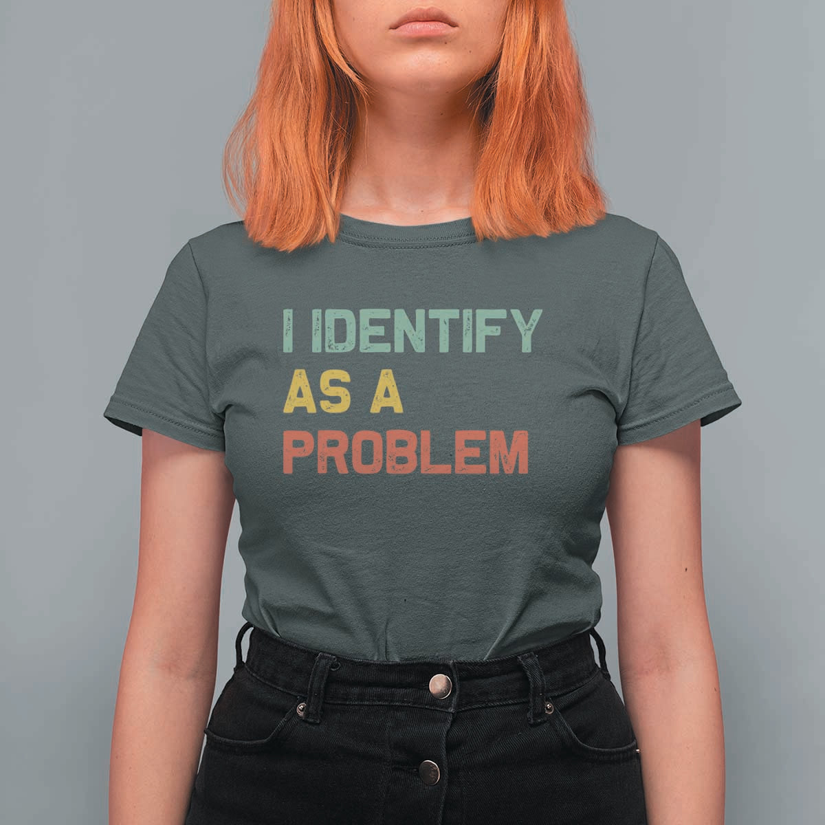 I Identify As A Problem T Shirt For Women Funny Sarcastic Quote